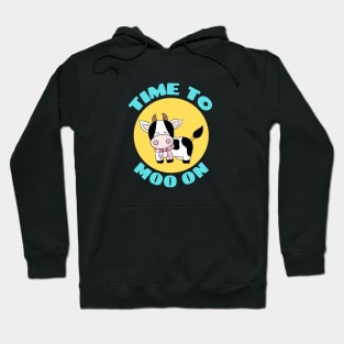 Time To Moo On | Cow Pun Hoodie